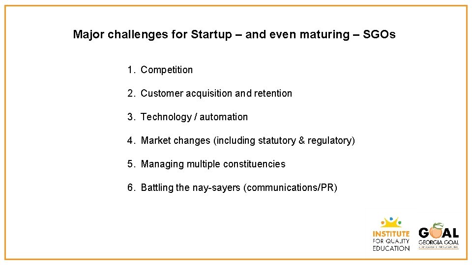 Major challenges for Startup – and even maturing – SGOs 1. Competition 2. Customer