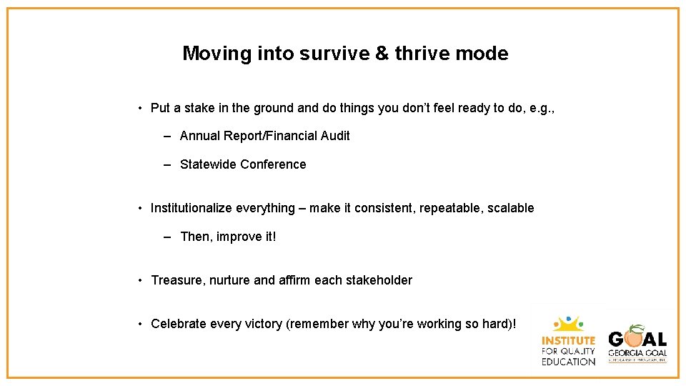 Moving into survive & thrive mode • Put a stake in the ground and