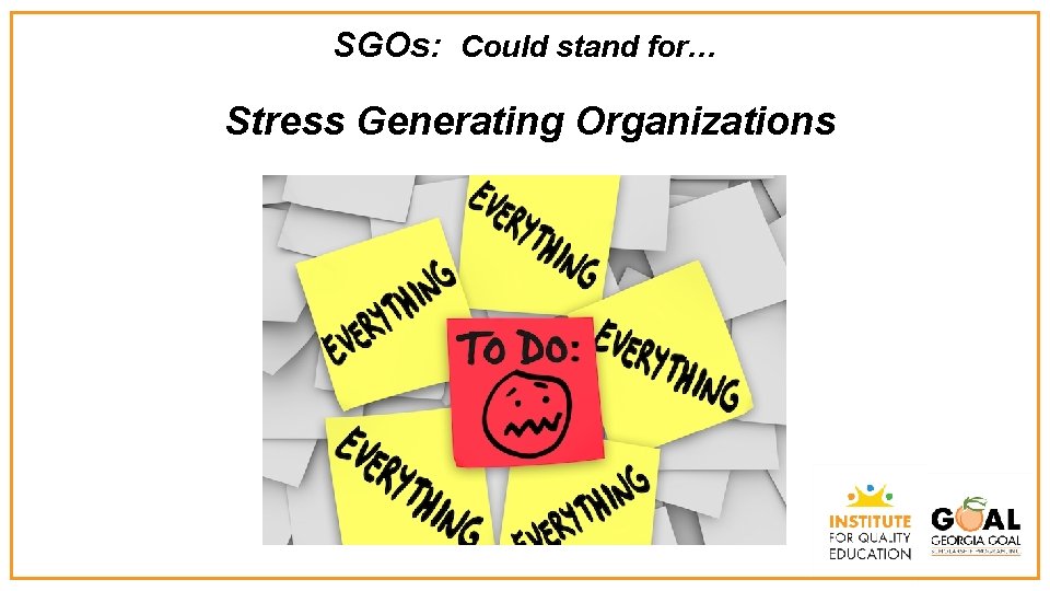 SGOs: Could stand for… Stress Generating Organizations 