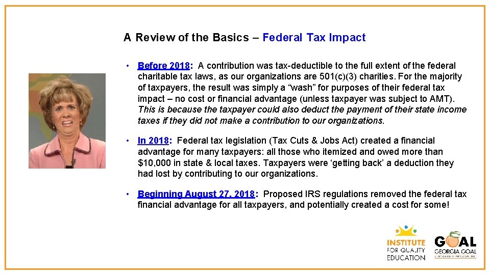 A Review of the Basics – Federal Tax Impact • Before 2018: A contribution