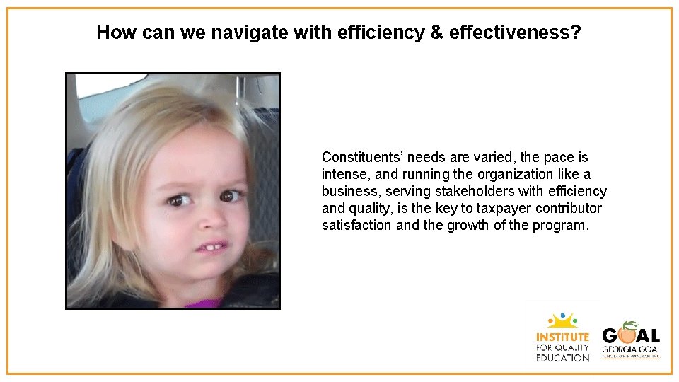 How can we navigate with efficiency & effectiveness? Constituents’ needs are varied, the pace