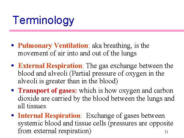 Terminology § Pulmonary Ventilation: aka breathing, is the movement of air into and out