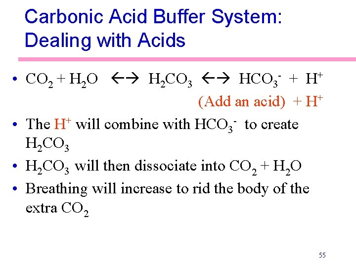 Carbonic Acid Buffer System: Dealing with Acids • CO 2 + H 2 O