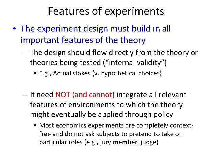 Features of experiments • The experiment design must build in all important features of