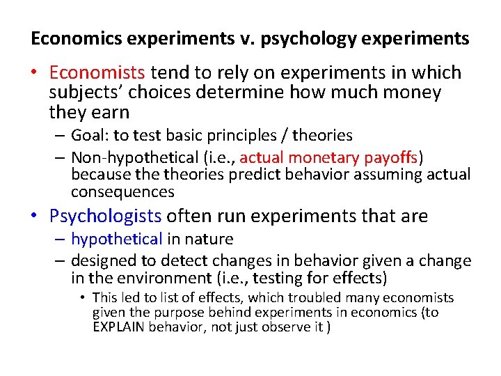 Economics experiments v. psychology experiments • Economists tend to rely on experiments in which