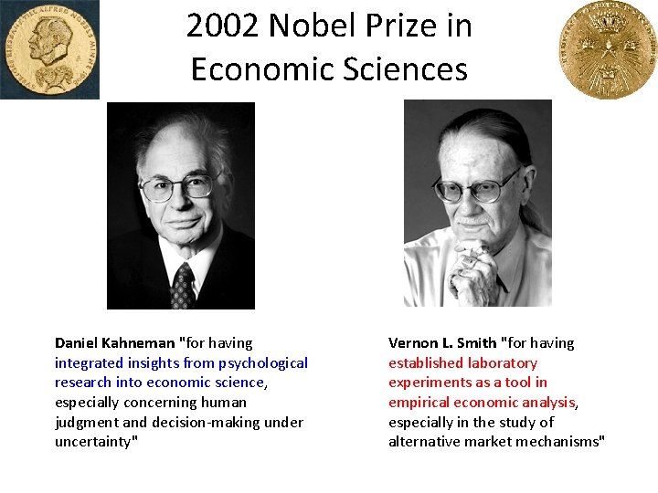 2002 Nobel Prize in Economic Sciences Daniel Kahneman "for having integrated insights from psychological