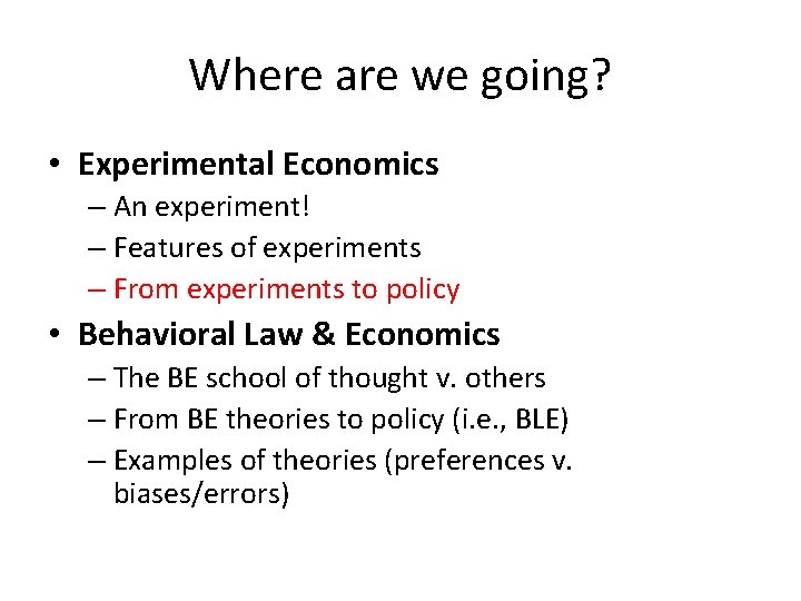 Where are we going? • Experimental Economics – An experiment! – Features of experiments