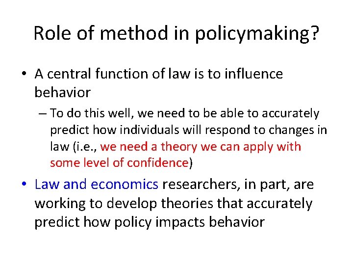 Role of method in policymaking? • A central function of law is to influence