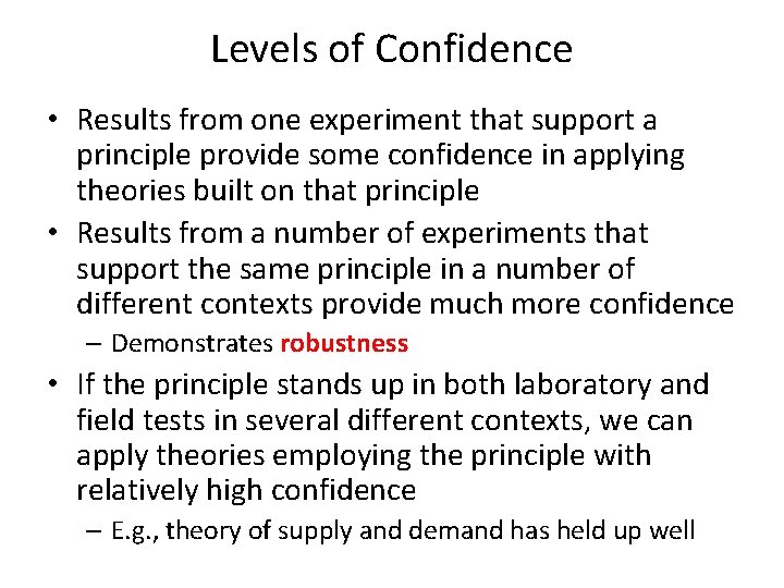Levels of Confidence • Results from one experiment that support a principle provide some