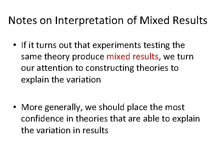 Notes on Interpretation of Mixed Results • If it turns out that experiments testing