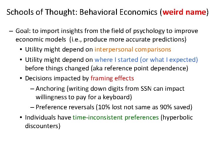 Schools of Thought: Behavioral Economics (weird name) – Goal: to import insights from the