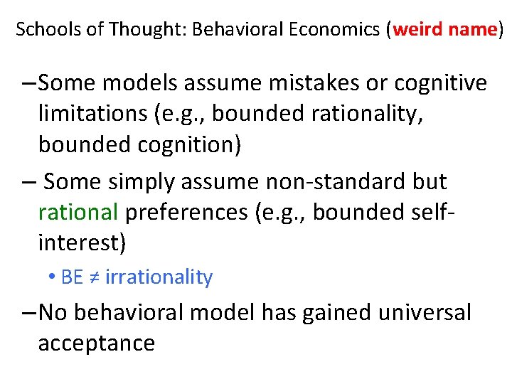 Schools of Thought: Behavioral Economics (weird name) – Some models assume mistakes or cognitive