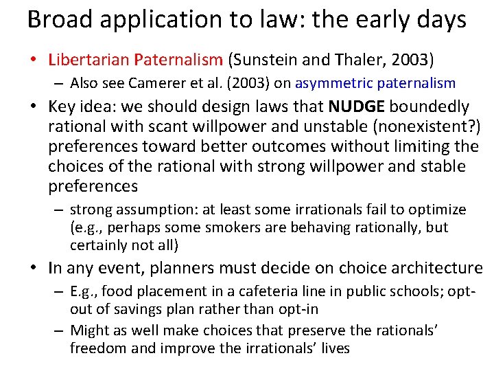 Broad application to law: the early days • Libertarian Paternalism (Sunstein and Thaler, 2003)