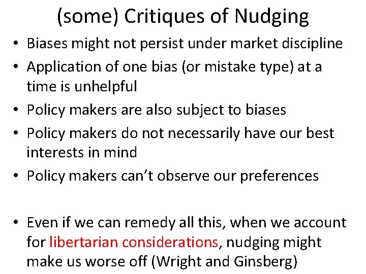 (some) Critiques of Nudging • Biases might not persist under market discipline • Application