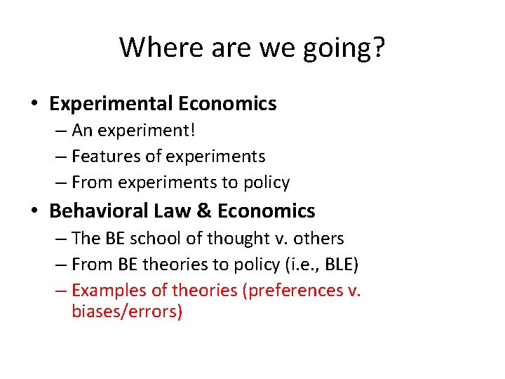 Where are we going? • Experimental Economics – An experiment! – Features of experiments