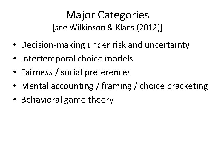 Major Categories [see Wilkinson & Klaes (2012)] • • • Decision-making under risk and