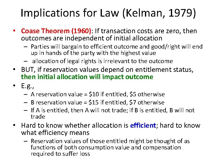 Implications for Law (Kelman, 1979) • Coase Theorem (1960): If transaction costs are zero,