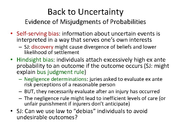 Back to Uncertainty Evidence of Misjudgments of Probabilities • Self-serving bias: information about uncertain