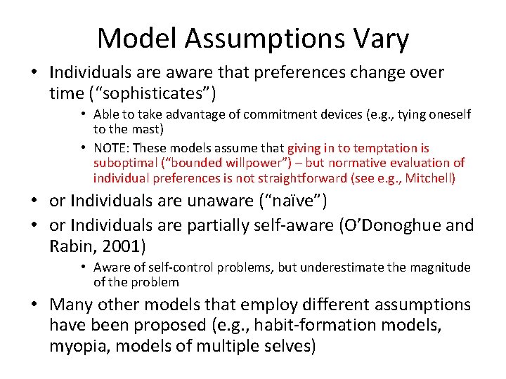 Model Assumptions Vary • Individuals are aware that preferences change over time (“sophisticates”) •