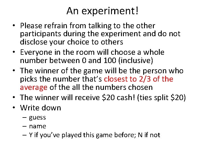 An experiment! • Please refrain from talking to the other participants during the experiment