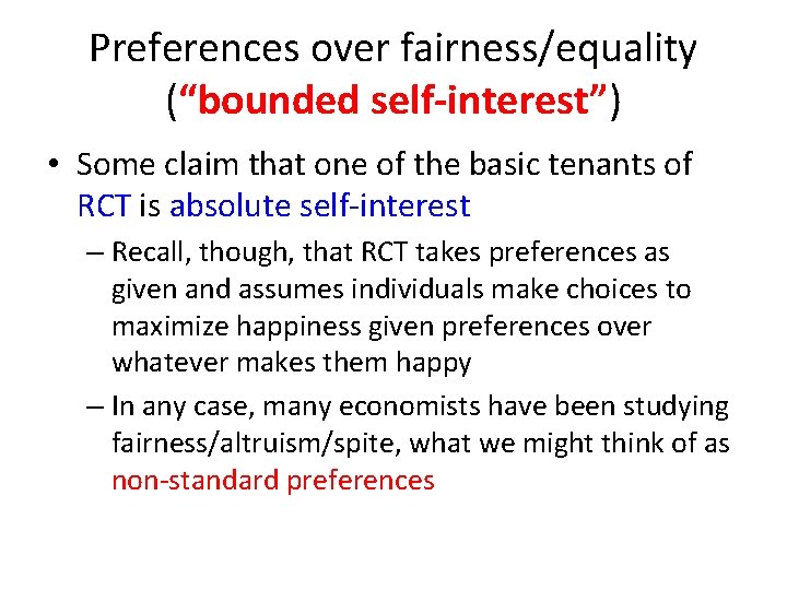 Preferences over fairness/equality (“bounded self-interest”) • Some claim that one of the basic tenants