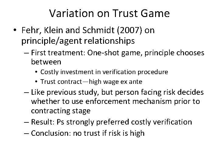 Variation on Trust Game • Fehr, Klein and Schmidt (2007) on principle/agent relationships –