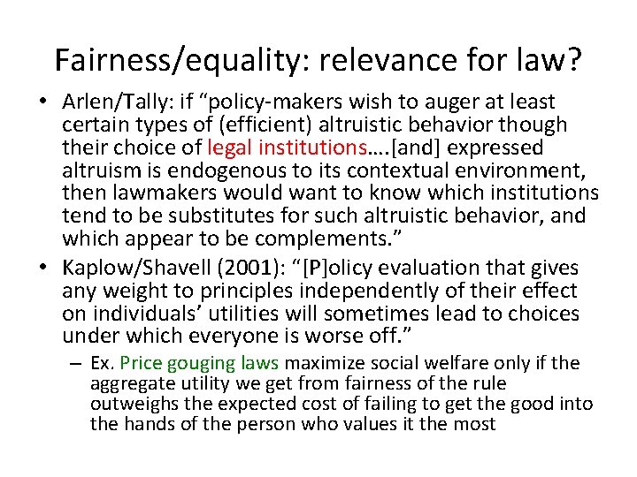 Fairness/equality: relevance for law? • Arlen/Tally: if “policy-makers wish to auger at least certain