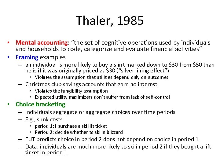 Thaler, 1985 • Mental accounting: “the set of cognitive operations used by individuals and