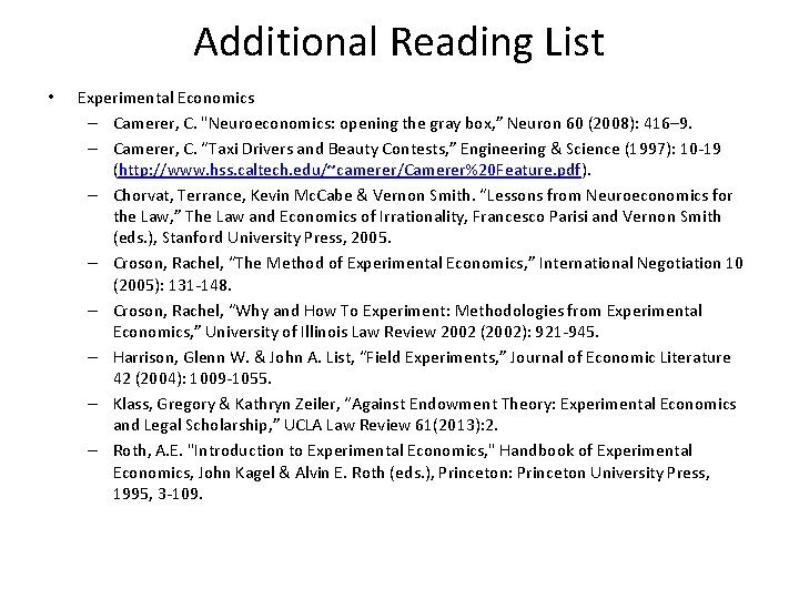 Additional Reading List • Experimental Economics – Camerer, C. "Neuroeconomics: opening the gray box,
