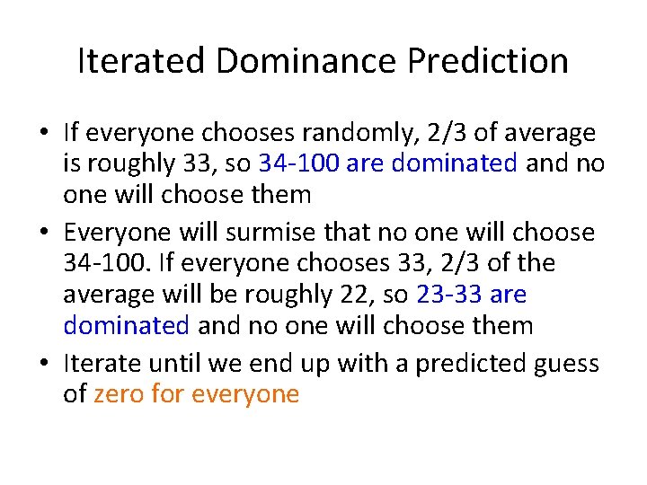 Iterated Dominance Prediction • If everyone chooses randomly, 2/3 of average is roughly 33,