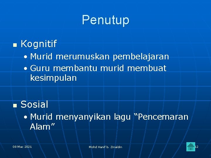 Penutup n Kognitif • Murid merumuskan pembelajaran • Guru membantu murid membuat kesimpulan n