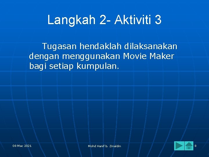 Langkah 2 - Aktiviti 3 Tugasan hendaklah dilaksanakan dengan menggunakan Movie Maker bagi setiap
