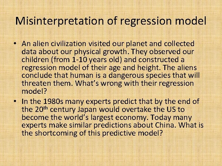 Misinterpretation of regression model • An alien civilization visited our planet and collected data