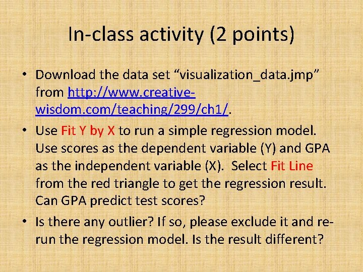 In-class activity (2 points) • Download the data set “visualization_data. jmp” from http: //www.