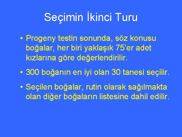 Seçimin İkinci Turu • Progeny testin sonunda, söz konusu boğalar, her biri yaklaşık 75’er