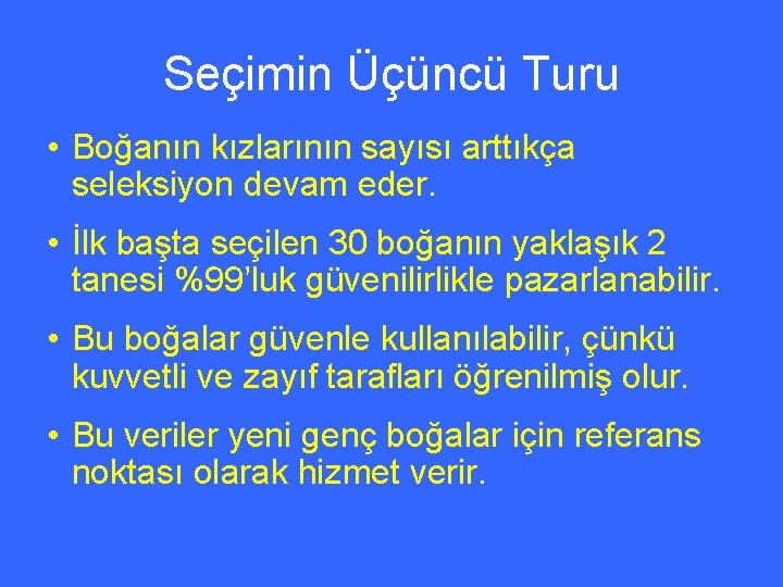 Seçimin Üçüncü Turu • Boğanın kızlarının sayısı arttıkça seleksiyon devam eder. • İlk başta