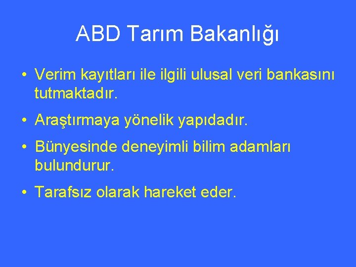 ABD Tarım Bakanlığı • Verim kayıtları ile ilgili ulusal veri bankasını tutmaktadır. • Araştırmaya