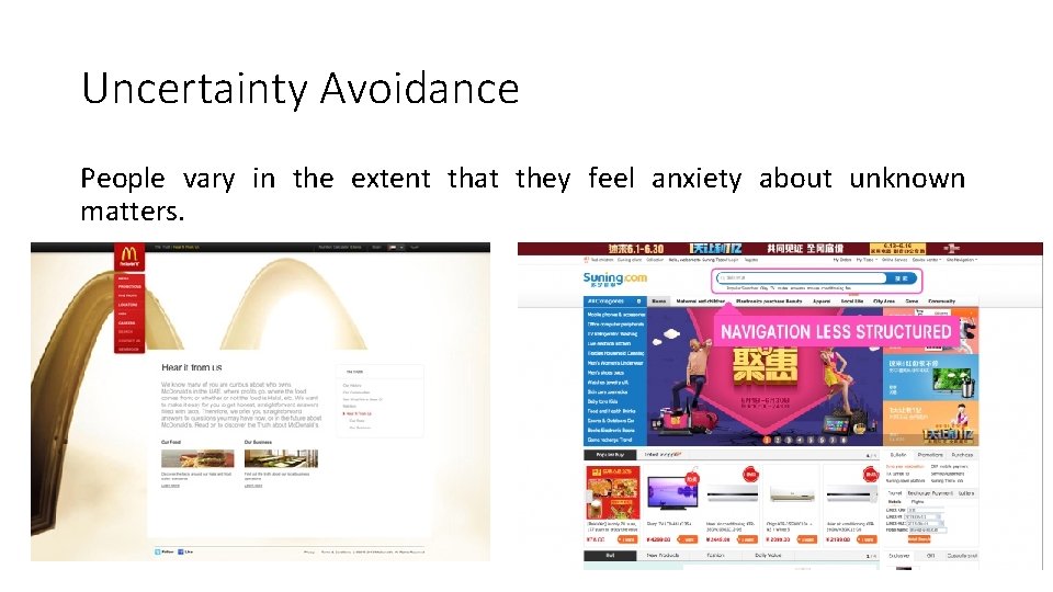 Uncertainty Avoidance People vary in the extent that they feel anxiety about unknown matters.