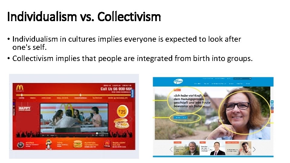 Individualism vs. Collectivism • Individualism in cultures implies everyone is expected to look after