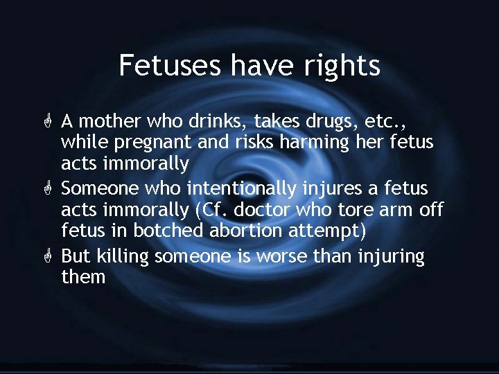 Fetuses have rights G A mother who drinks, takes drugs, etc. , while pregnant