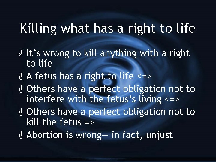 Killing what has a right to life G It’s wrong to kill anything with