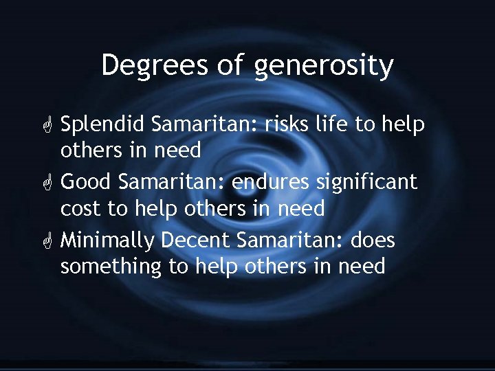 Degrees of generosity G Splendid Samaritan: risks life to help others in need G