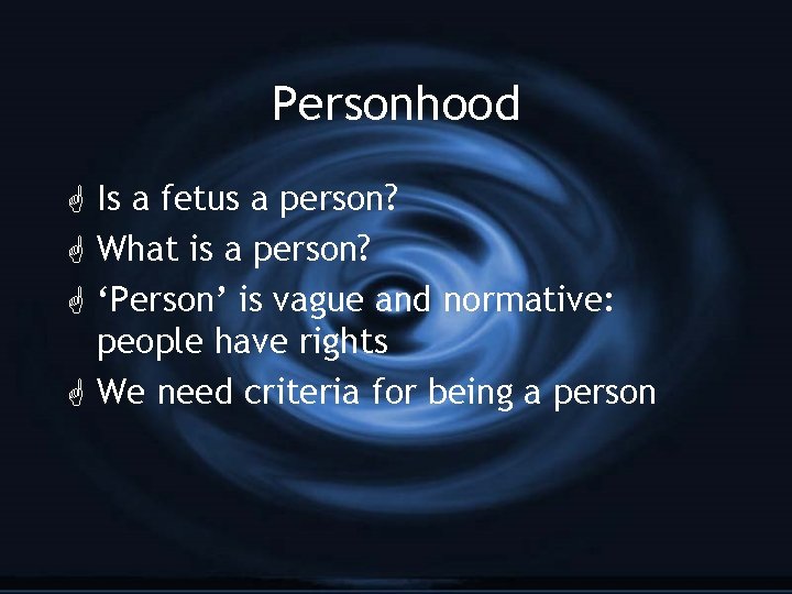 Personhood G Is a fetus a person? G What is a person? G ‘Person’
