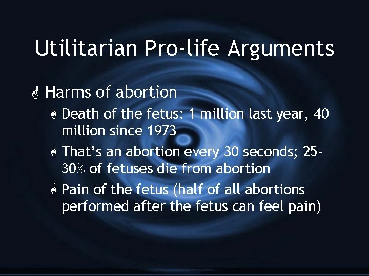 Utilitarian Pro-life Arguments G Harms of abortion G Death of the fetus: 1 million