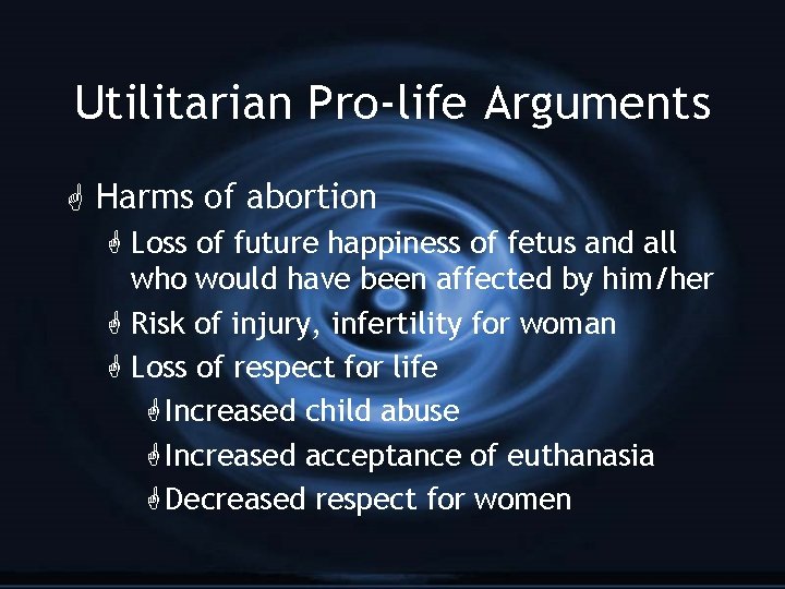 Utilitarian Pro-life Arguments G Harms of abortion G Loss of future happiness of fetus