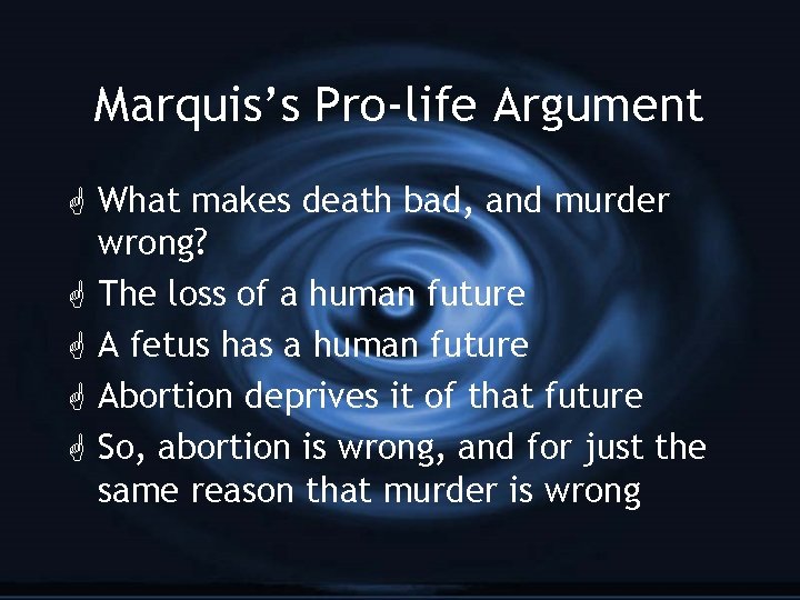 Marquis’s Pro-life Argument G What makes death bad, and murder wrong? G The loss