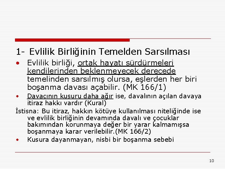 1 - Evlilik Birliğinin Temelden Sarsılması • Evlilik birliği, ortak hayatı sürdürmeleri kendilerinden beklenmeyecek