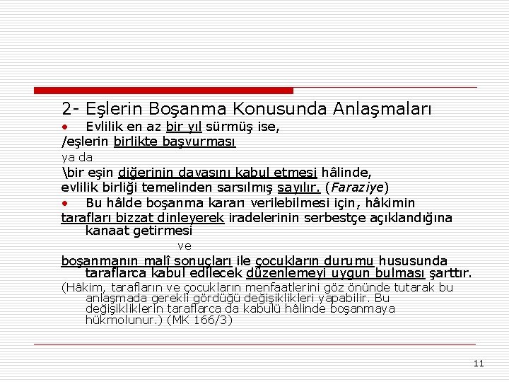 2 - Eşlerin Boşanma Konusunda Anlaşmaları • Evlilik en az bir yıl sürmüş ise,