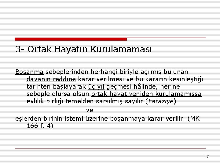 3 - Ortak Hayatın Kurulamaması Boşanma sebeplerinden herhangi biriyle açılmış bulunan davanın reddine karar