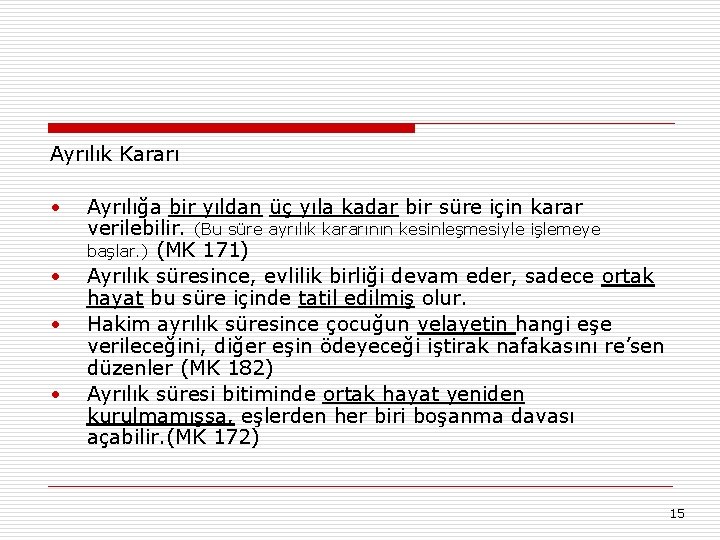 Ayrılık Kararı • • Ayrılığa bir yıldan üç yıla kadar bir süre için karar